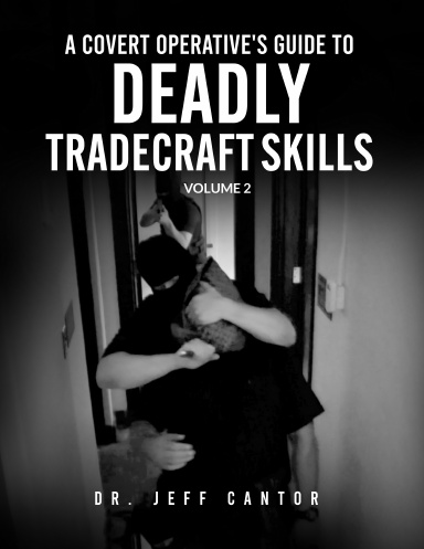 A Covert Operative's Guide to Deadly Tradecraft Skills Volume 2